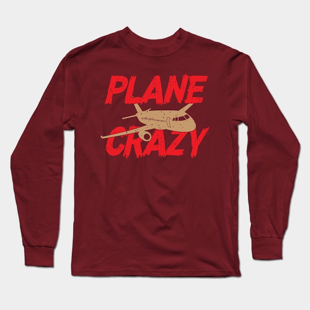 Plane Crazy Long Sleeve T-Shirt by Aviation Goodies